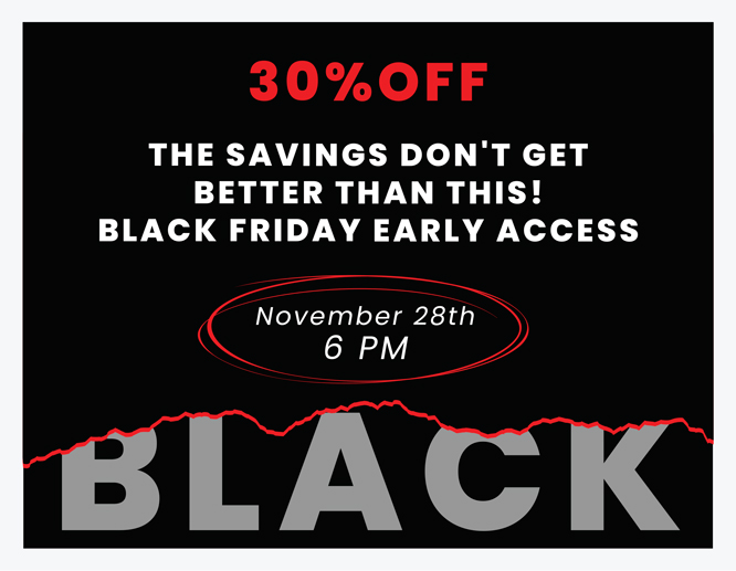 Black Friday early access poster advertising 30% off sale starting November 28th at 6 PM.