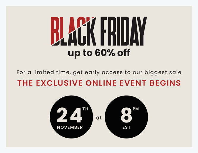 Black Friday early access email design showing up to 60% off exclusive online event starting November 24.