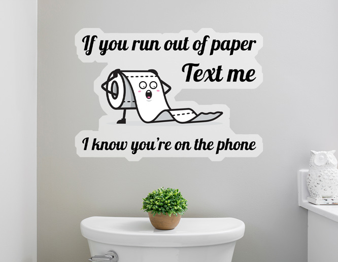 Funny peel and stick decal for a bathroom wall displaying a text and illustration