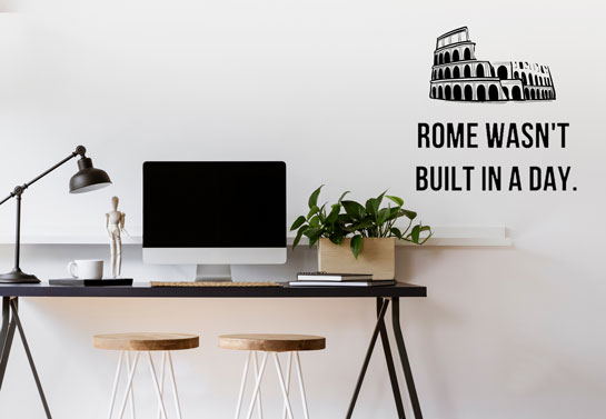 Rome Wasn't Build In a Day motivational wall print for modern home office decor