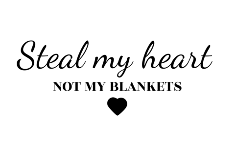 Steal My Heart Not My Blankets Funny Sign Template