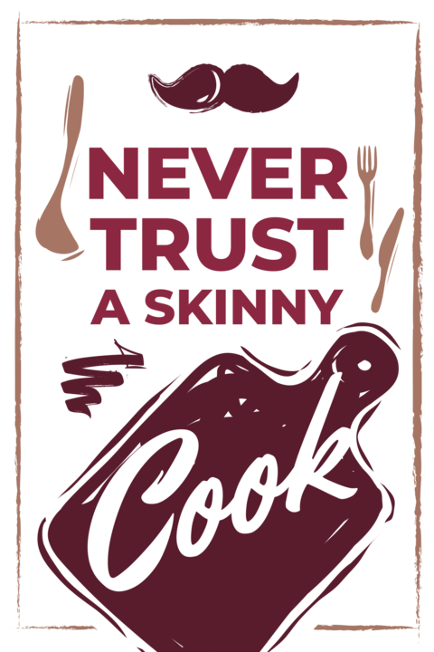 Never Trust A Skinny Cook Kitchen Sign Template