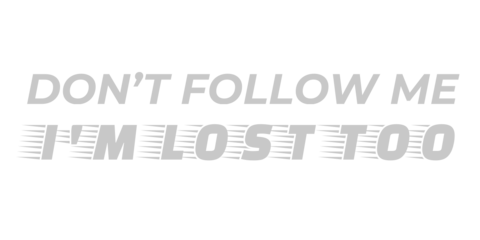 Don't Follow Me I'm Lost Too Funny Graphics Template