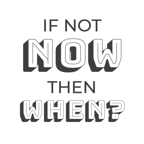If Not Now Then When Grey and Black Inspiring Sign Template