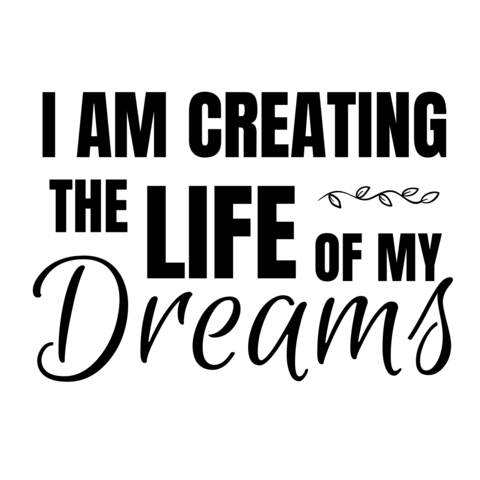 I Am Creating the Life of My Dreams Black Sign Template