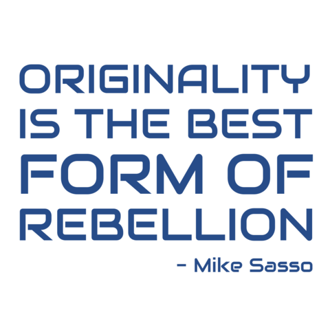 Originality and Rebellion Quote by Mark Sasso Sign Template